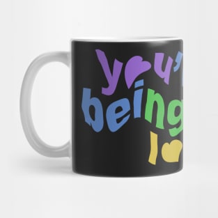 You’re Being To Loud. Mug